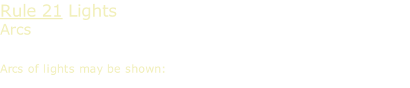 Rule 21 Lights Arcs   Arcs of lights may be shown: