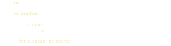 or  at anchor:  shape light or lights     for a vessel at anchor