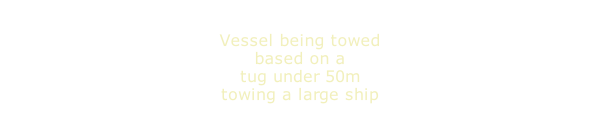 Vessel being towed based on a tug under 50m towing a large ship