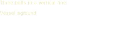 Three balls in a vertical line  Vessel aground