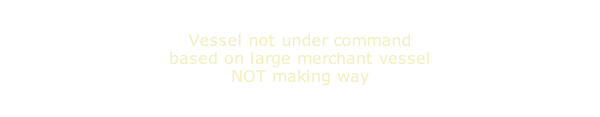 Vessel not under command based on large merchant vessel NOT making way