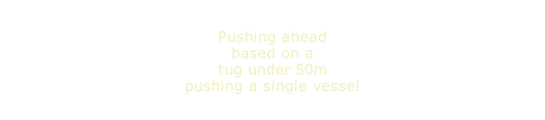 Pushing ahead based on a tug under 50m pushing a single vessel