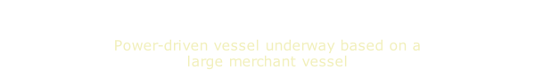 Power-driven vessel underway based on a large merchant vessel