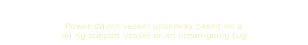 Power-driven vessel underway based on a oil rig support vessel or an ocean-going tug