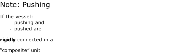 Note: Pushing  If the vessel: pushing and pushed are  rigidly connected in a   “composite” unit