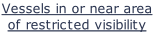 Vessels in or near area of restricted visibility
