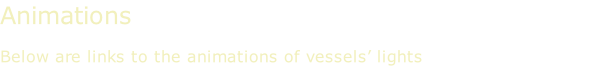 Animations  Below are links to the animations of vessels’ lights