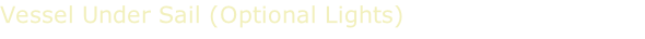 Vessel Under Sail (Optional Lights)