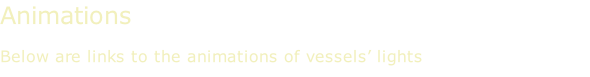Animations  Below are links to the animations of vessels’ lights